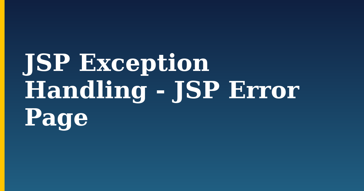 JSP Exception Handling – JSP Error Page
