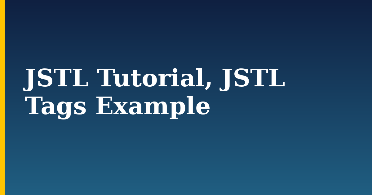 JSTL Tutorial, JSTL Tags Example