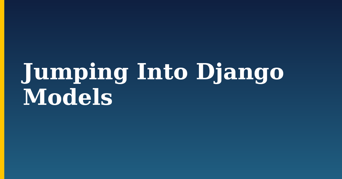 Jumping Into Django Models — step-by-step Python tutorial on Progressive Robot