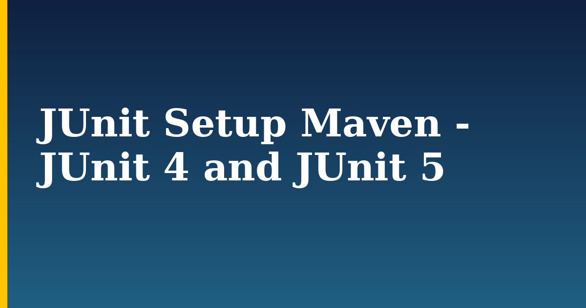 Tutorials 9 JUnit Setup Maven – JUnit 4 and JUnit 5