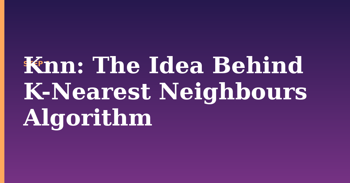 knn illustration for: The Idea Behind K-Nearest Neighbours Algorithm