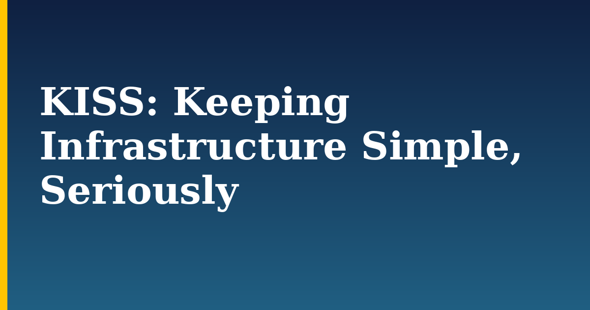 KISS: Keeping Infrastructure Simple, Seriously — step-by-step DevOps tutorial on Progressive Robot