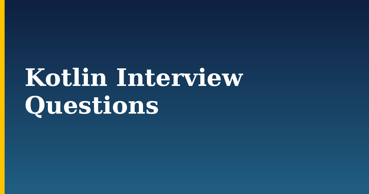 Kotlin Interview Questions