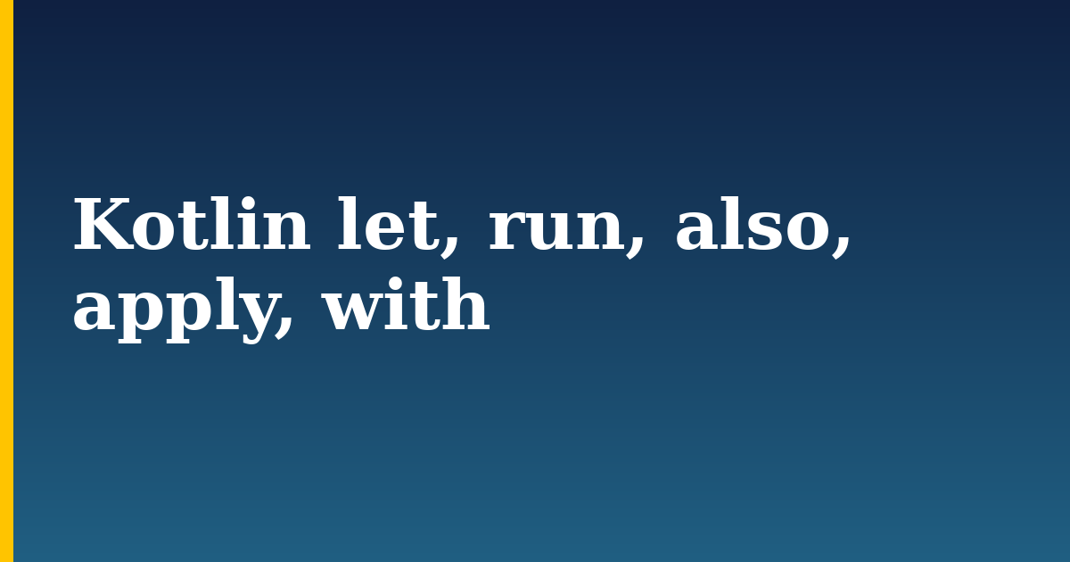 Kotlin let, run, also, apply, with — step-by-step DevOps tutorial on Progressive Robot