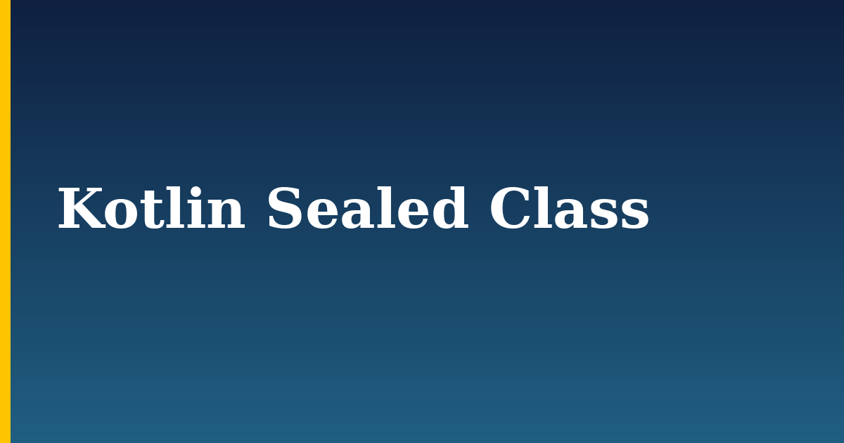 Kotlin Sealed Class