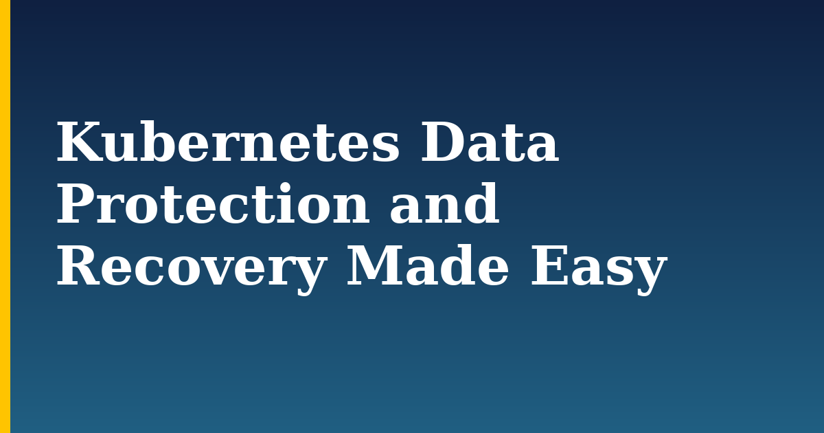 Kubernetes Data Protection and Recovery Made Easy — step-by-step Kubernetes tutorial on Progressive Robot