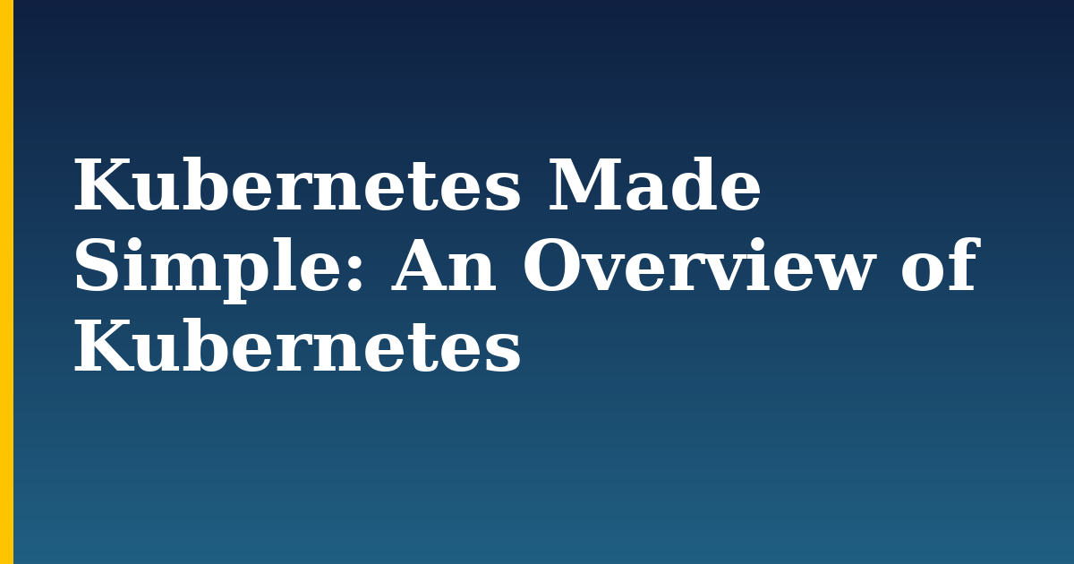 Kubernetes Made Simple: An Overview of Kubernetes — step-by-step Kubernetes tutorial on Progressive Robot