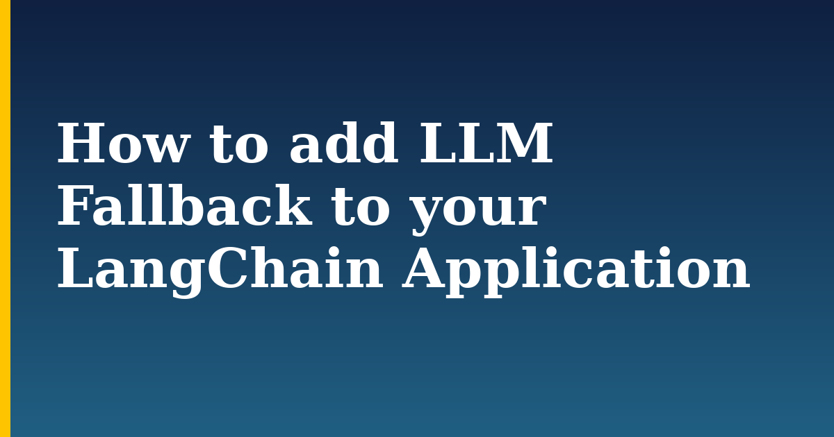 How to add LLM Fallback to your LangChain Application — step-by-step AI And Machine Learning tutorial on Progressive Robot