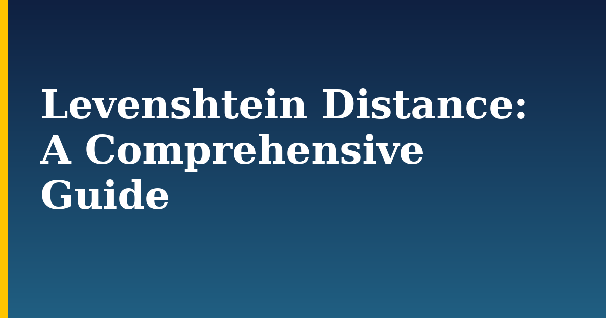 Levenshtein Distance: A Comprehensive Guide — step-by-step AI And Machine Learning tutorial on Progressive Robot