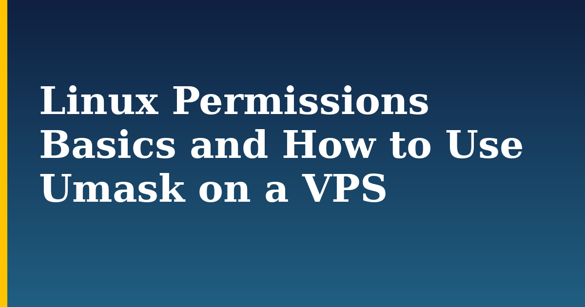 Linux Permissions Basics and How to Use Umask on a VPS — step-by-step Linux tutorial on Progressive Robot