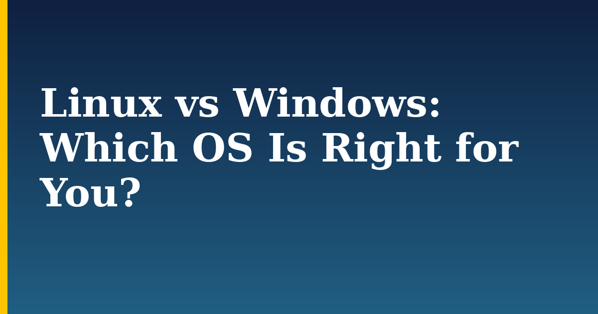 Linux vs Windows: Which OS Is Right for You?