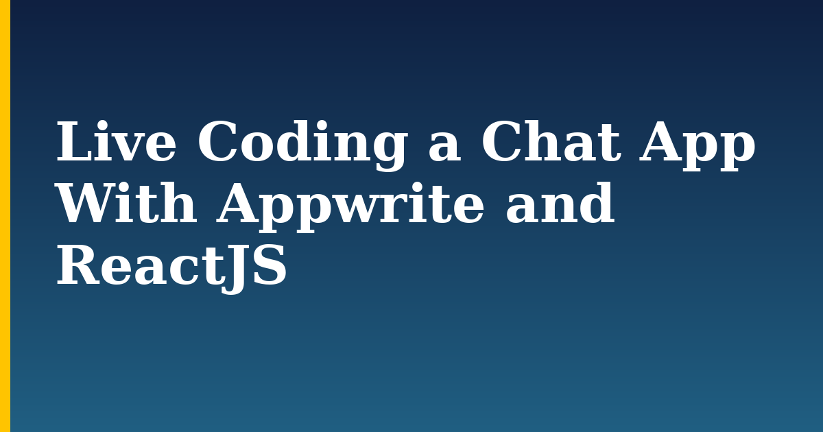 Live Coding a Chat App With Appwrite and ReactJS