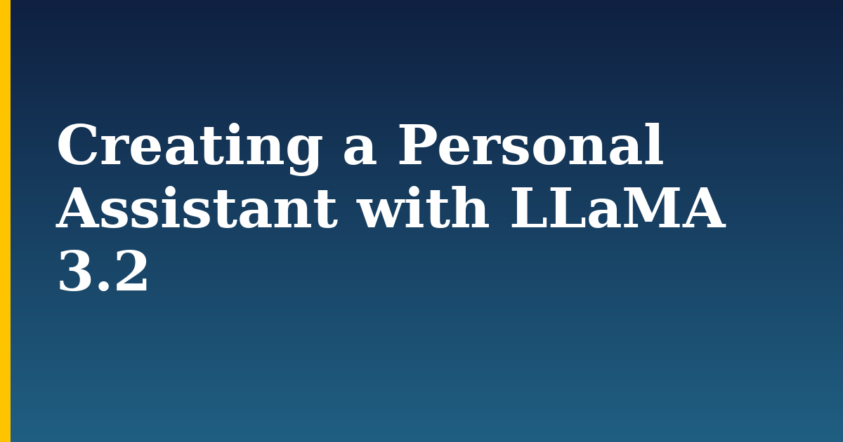 Creating a Personal Assistant with LLaMA 3.2 — step-by-step AI And Machine Learning tutorial on Progressive Robot