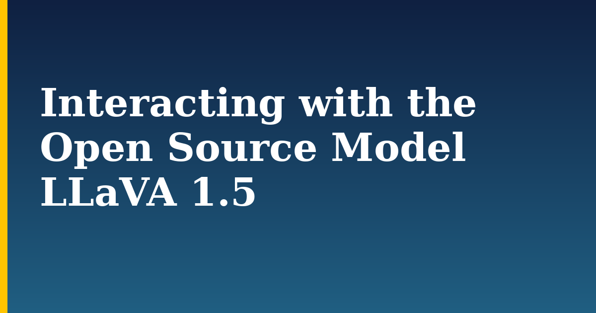 Interacting with the Open Source Model LLaVA 1.5