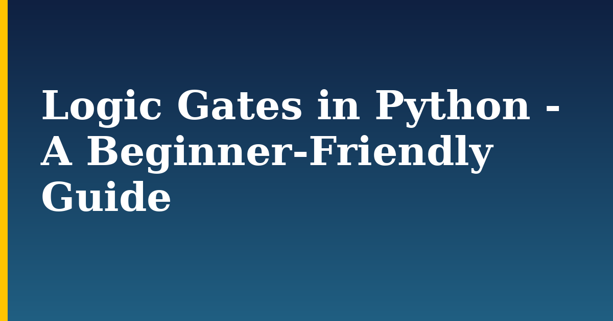 Logic Gates in Python - A Beginner-Friendly Guide — step-by-step Python tutorial on Progressive Robot