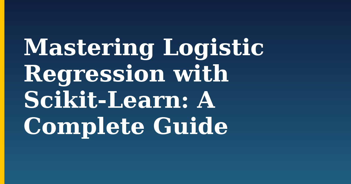 Mastering Logistic Regression with Scikit-Learn: A Complete Guide — step-by-step AI And Machine Learning tutorial on Progressive Robot