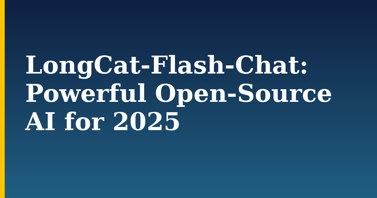 LongCat-Flash-Chat: Powerful Open-Source AI for 2025 — step-by-step AI And Machine Learning tutorial on Progressive Robot