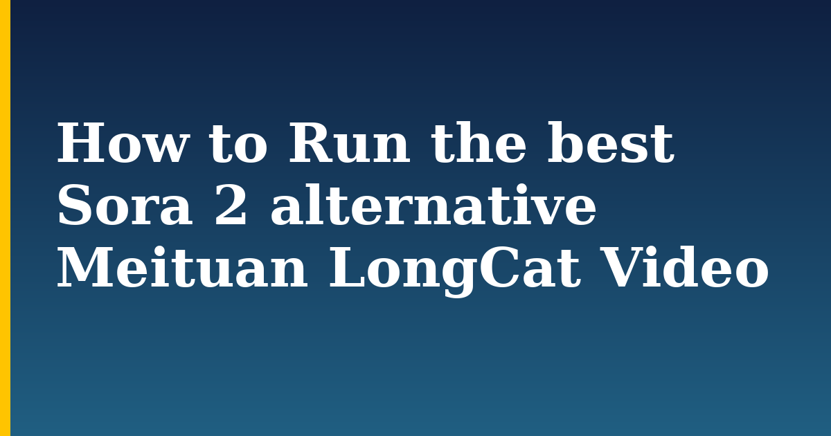 How to Run the best Sora 2 alternative Meituan LongCat Video — step-by-step AI And Machine Learning tutorial on Progressive Robot
