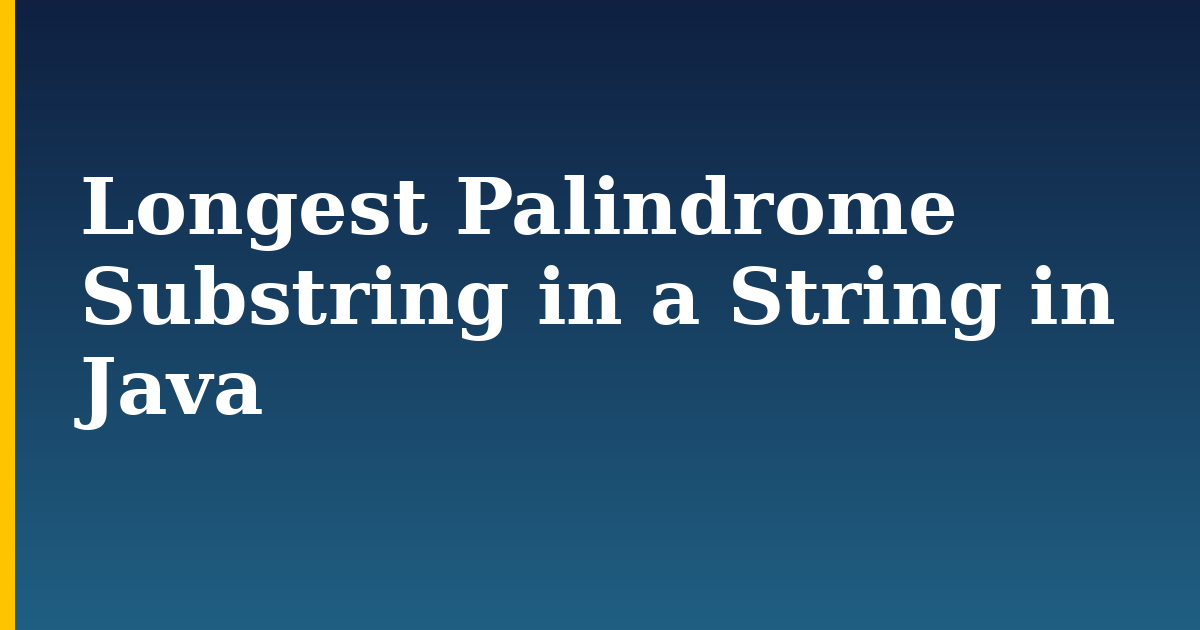 Longest Palindrome Substring in a String in Java — step-by-step Programming tutorial on Progressive Robot