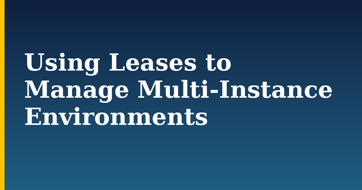 Using Leases to Manage Multi-Instance Environments — step-by-step DevOps tutorial on Progressive Robot