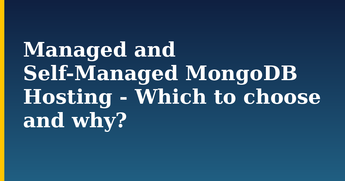 Managed and Self-Managed MongoDB Hosting – Which to choose and why?