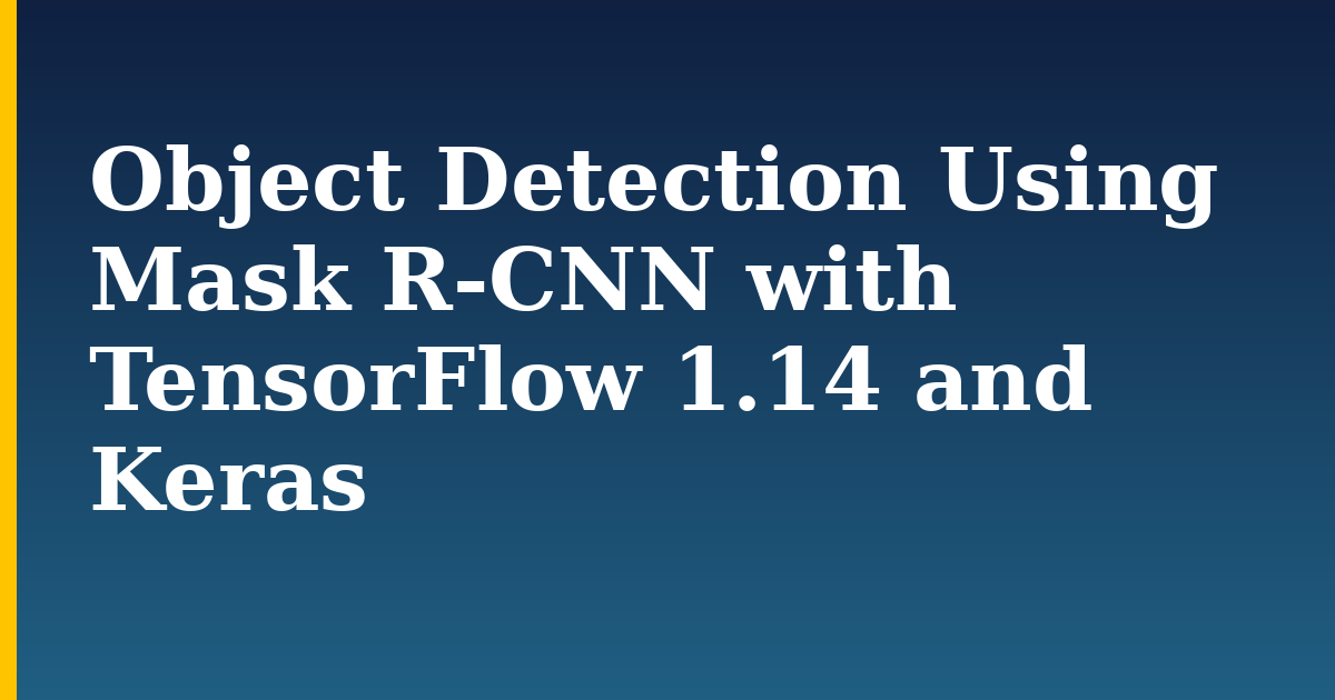 Object Detection Using Mask R-CNN with TensorFlow 1.14 and Keras — step-by-step AI And Machine Learning tutorial on Progressive Robot