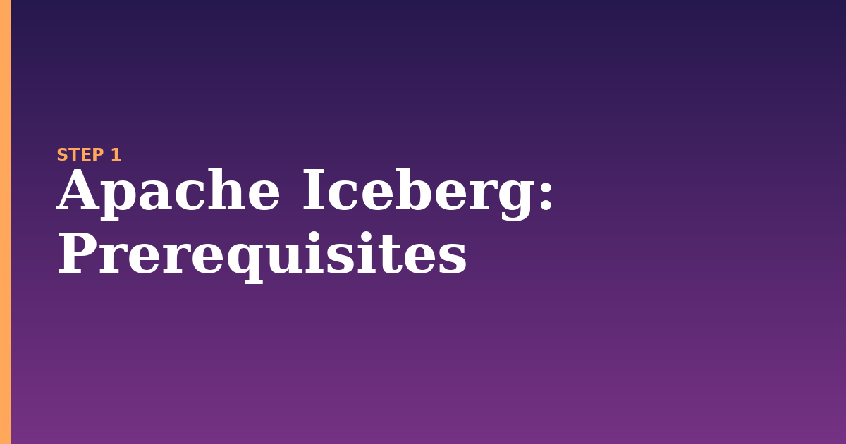 apache iceberg illustration for: Prerequisites
