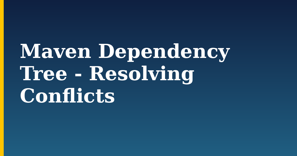 Maven Dependency Tree - Resolving Conflicts — step-by-step DevOps tutorial on Progressive Robot