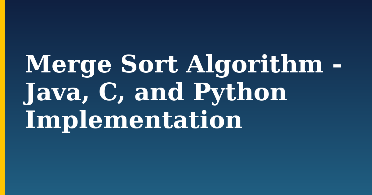 Merge Sort Algorithm - Java, C, and Python Implementation — step-by-step Python tutorial on Progressive Robot