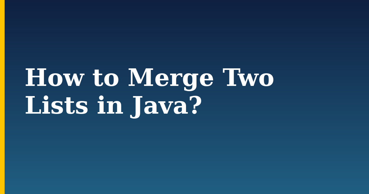How to Merge Two Lists in Java? — step-by-step Programming tutorial on Progressive Robot