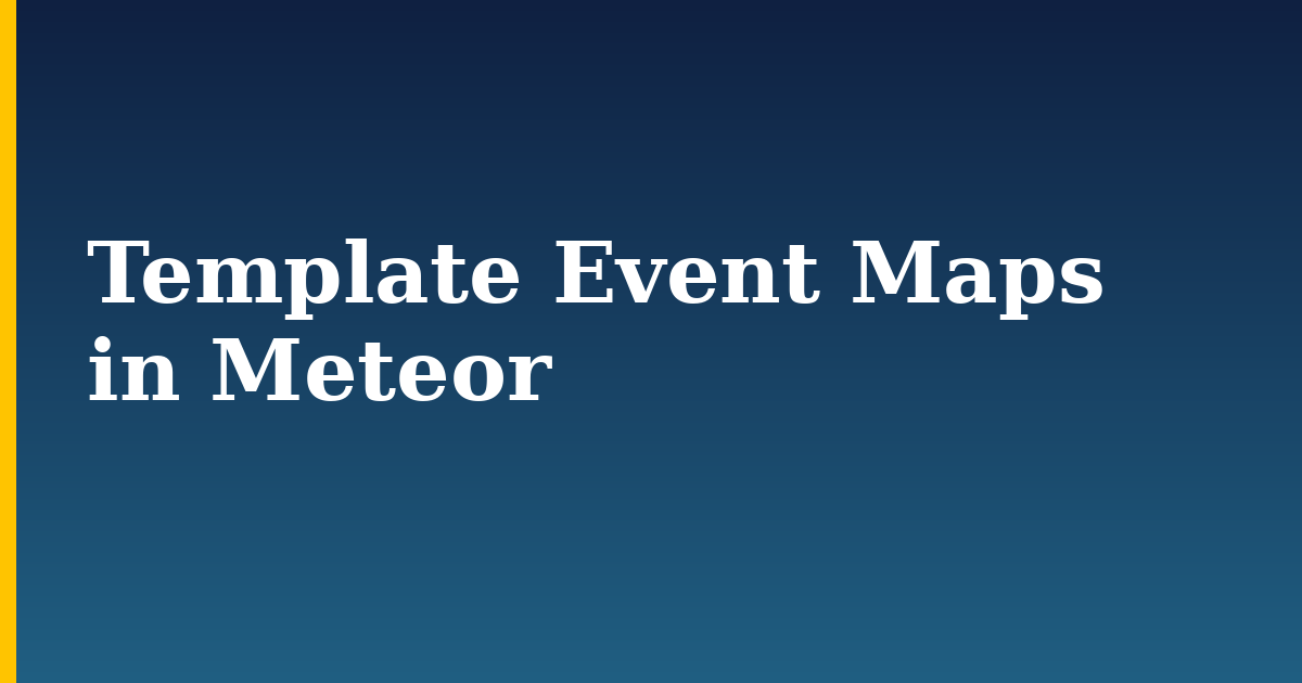 Template Event Maps in Meteor — step-by-step DevOps tutorial on Progressive Robot