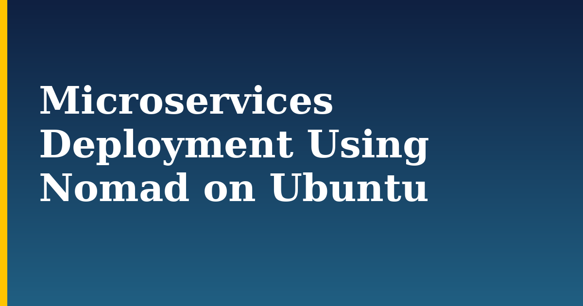 Microservices Deployment Using Nomad on Ubuntu — step-by-step Linux tutorial on Progressive Robot
