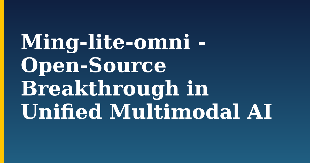Ming-lite-omni – Open-Source Breakthrough in Unified Multimodal AI