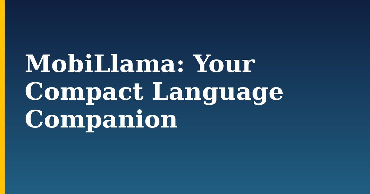 MobiLlama: Your Compact Language Companion — step-by-step AI And Machine Learning tutorial on Progressive Robot