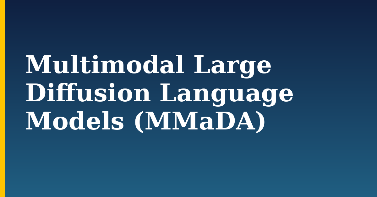 Multimodal Large Diffusion Language Models (MMaDA)
