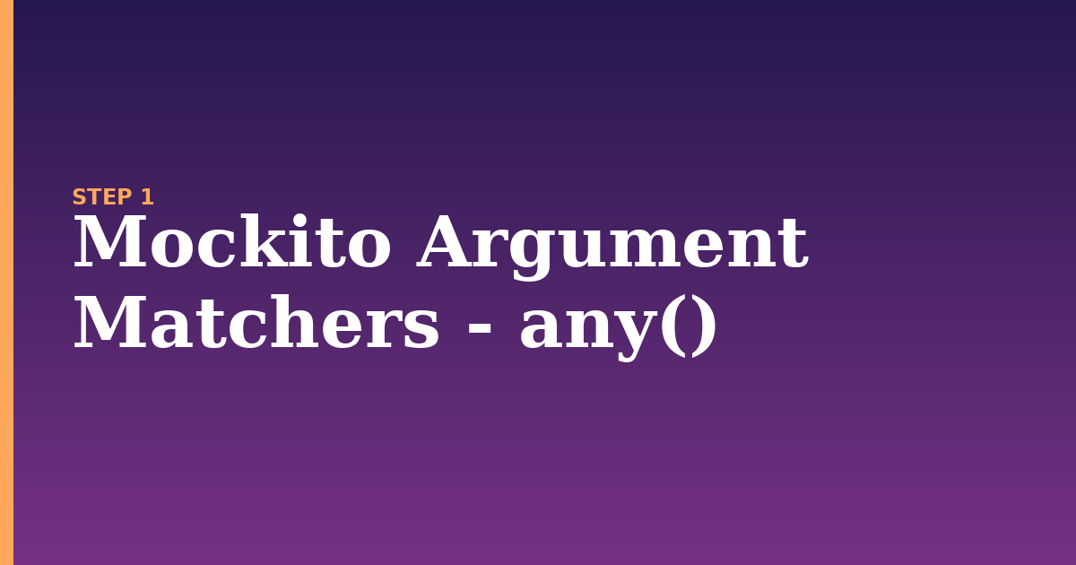 argument matchers illustration for: Mockito Argument Matchers - any()