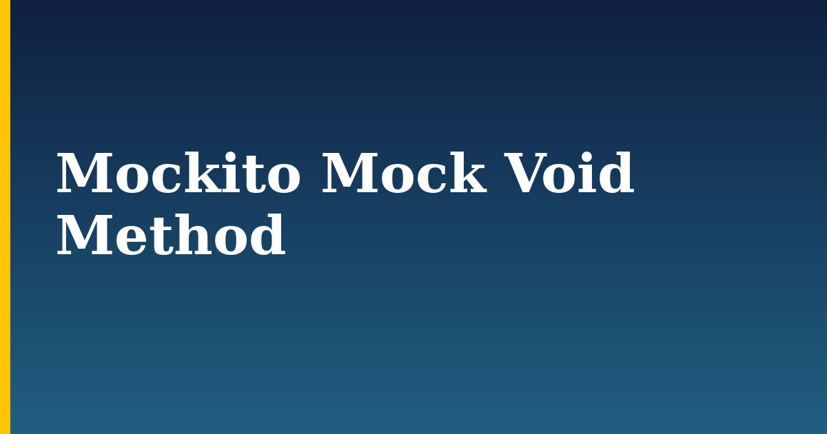 Tutorials 12 Mockito Mock Void Method