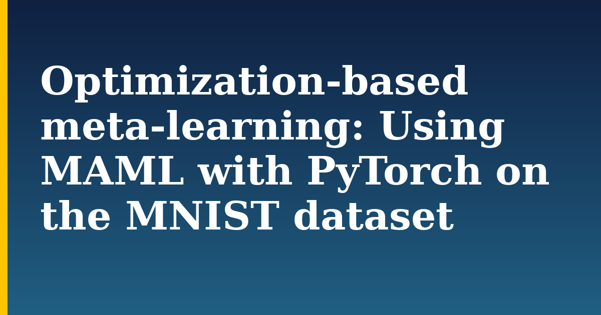 Optimization-based meta-learning: Using MAML with PyTorch on the MNIST dataset