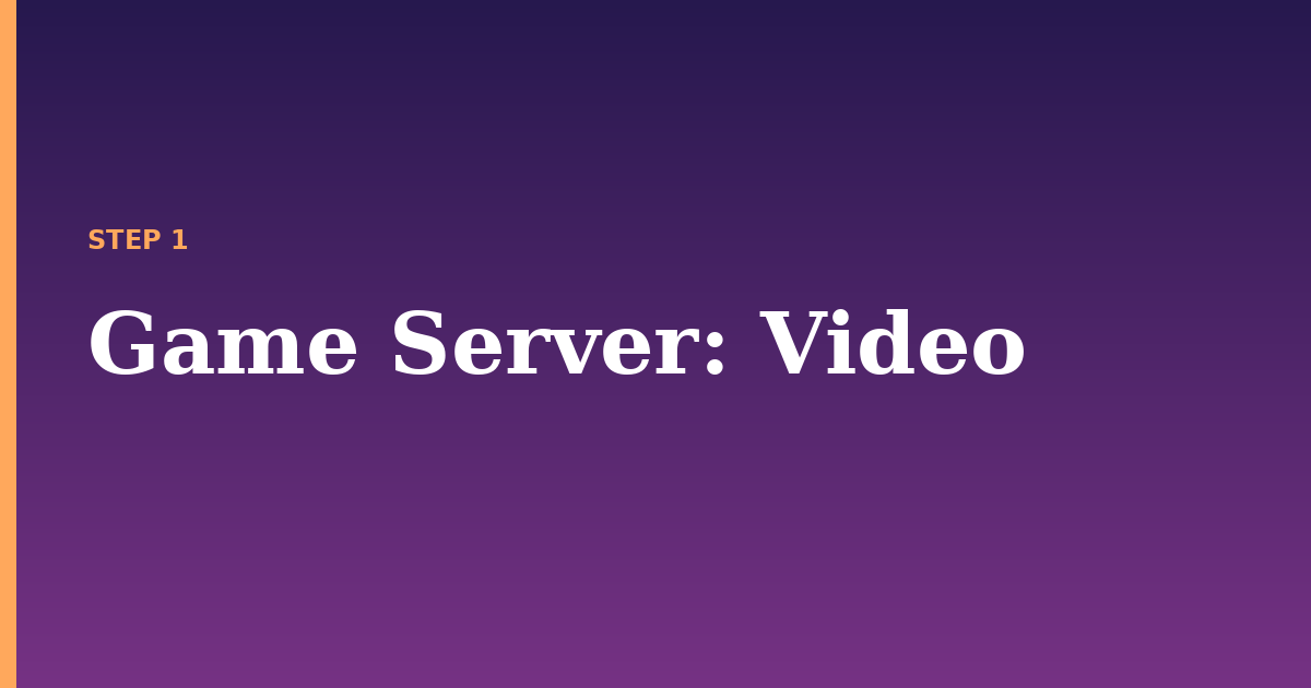 game server illustration for: Video