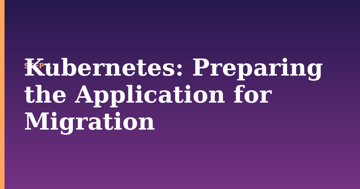 kubernetes illustration for: Preparing the Application for Migration