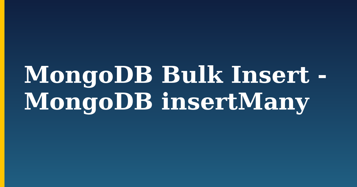 MongoDB Bulk Insert - MongoDB insertMany — step-by-step Databases tutorial on Progressive Robot