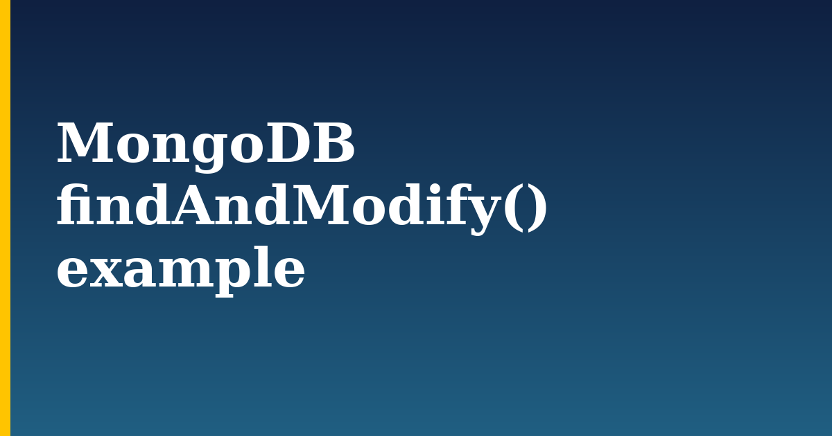 MongoDB findAndModify() example — step-by-step Databases tutorial on Progressive Robot