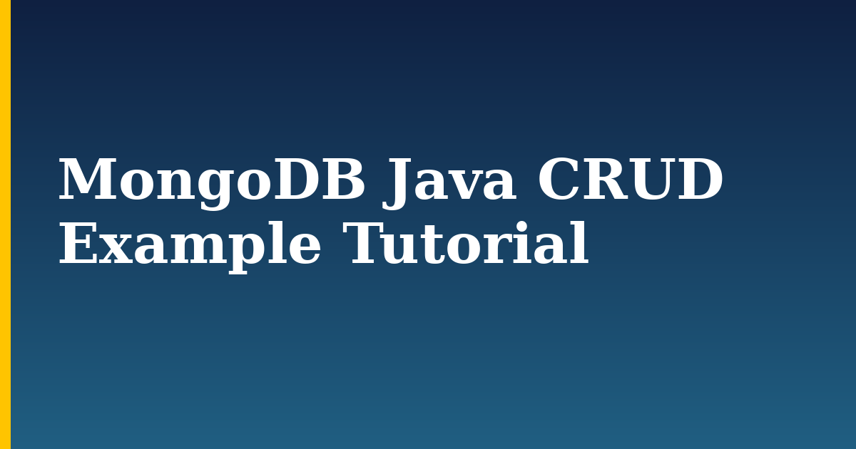 MongoDB Java CRUD Example Tutorial