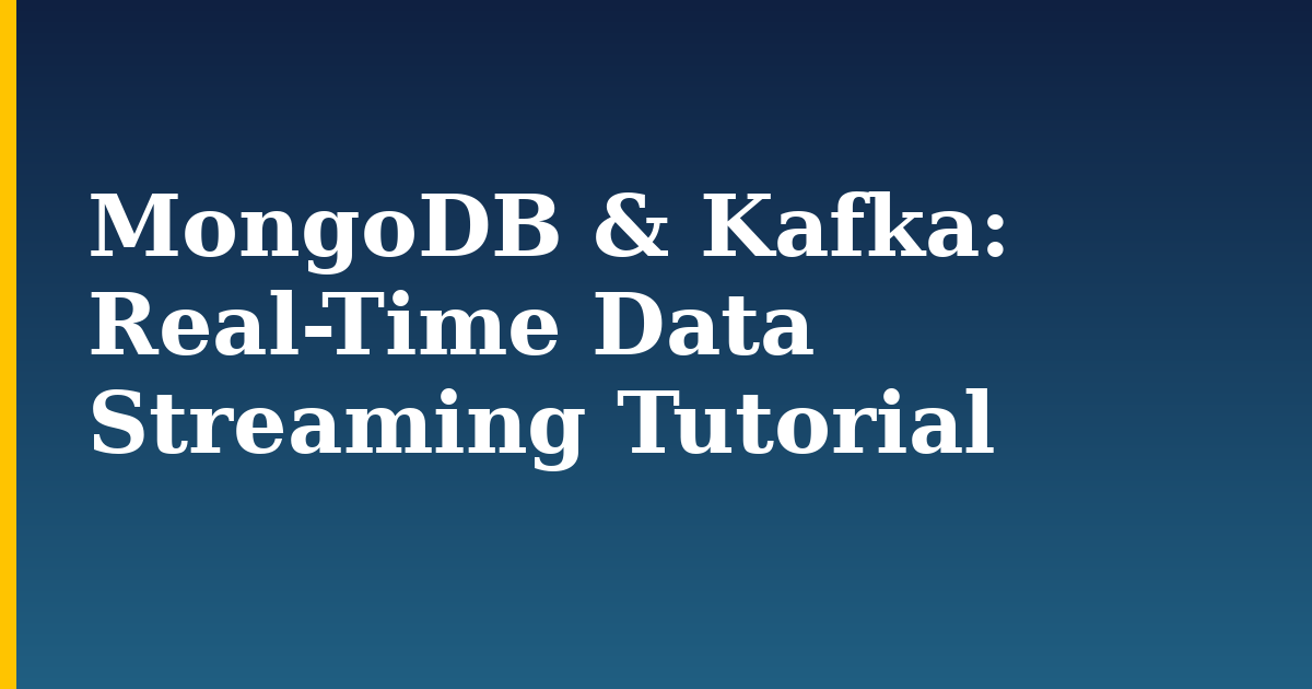 MongoDB & Kafka: Real-Time Data Streaming Tutorial — step-by-step Web Servers tutorial on Progressive Robot