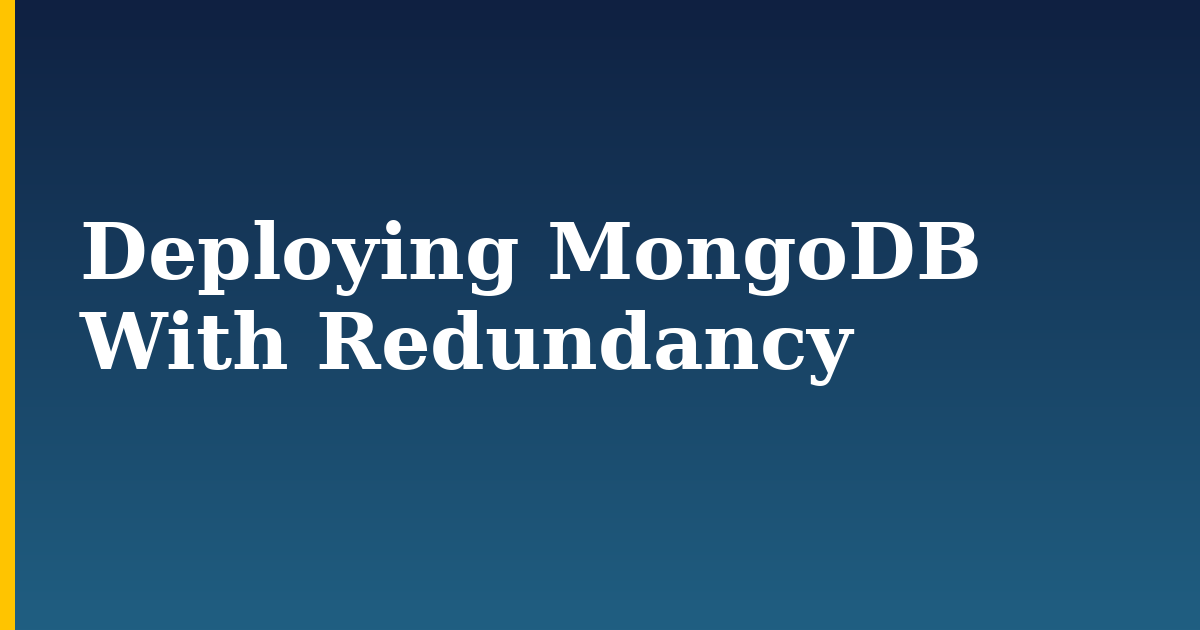 Deploying MongoDB With Redundancy