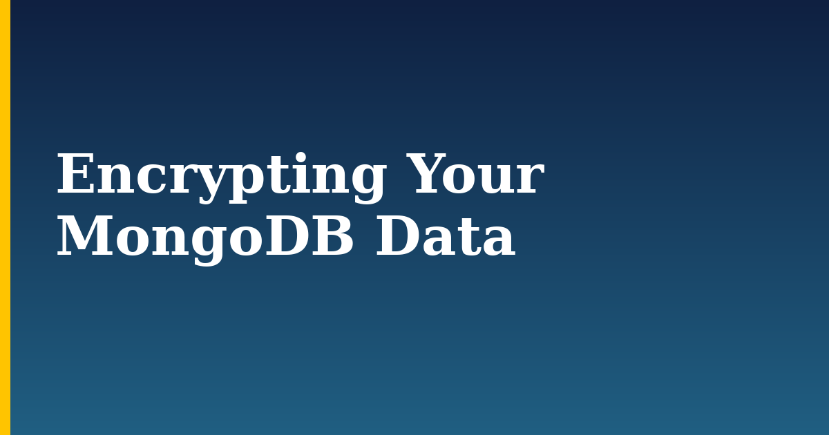 Encrypting Your MongoDB Data — step-by-step Databases tutorial on Progressive Robot