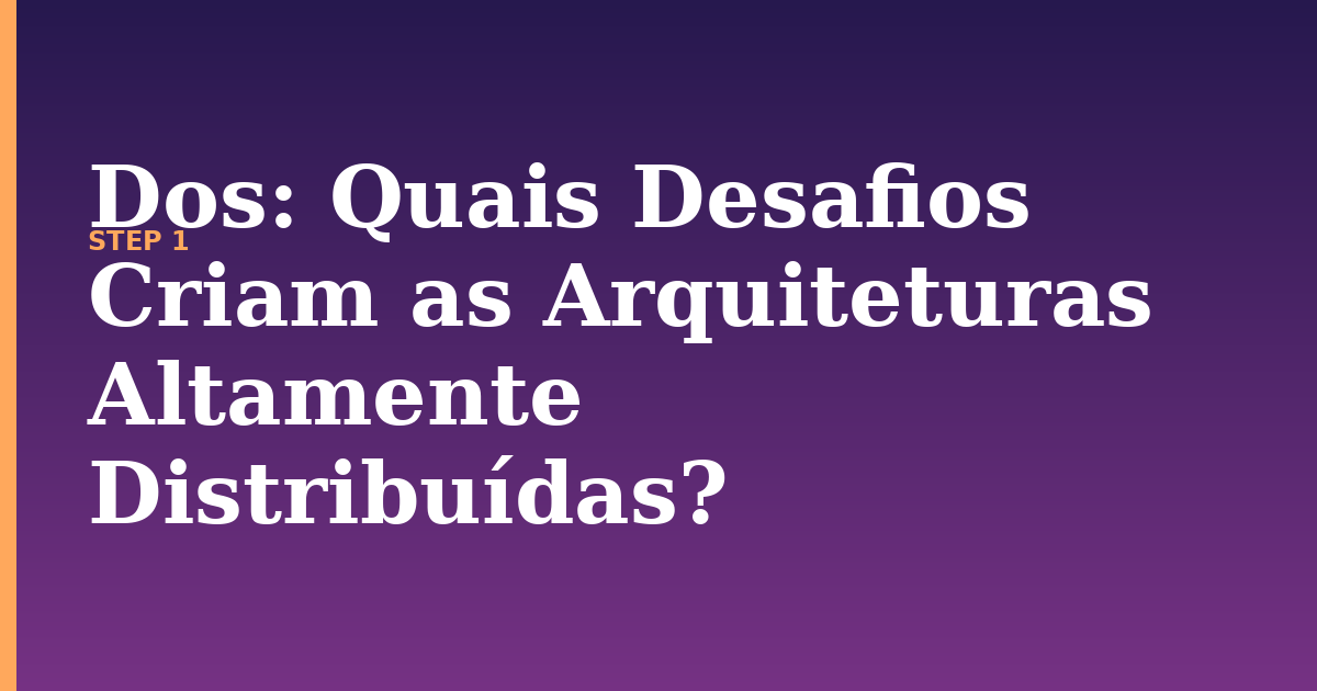 dos illustration for: Quais Desafios Criam as Arquiteturas Altamente Distribuídas?