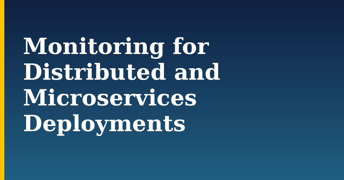 Monitoring for Distributed and Microservices Deployments — step-by-step Devops tutorial on Progressive Robot