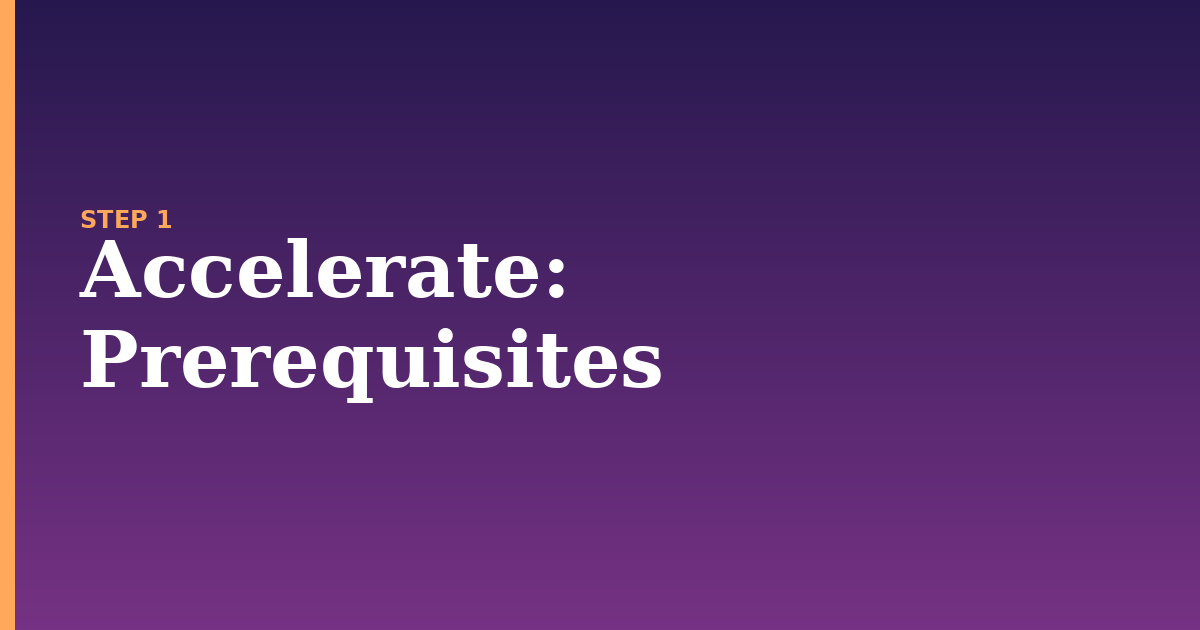 accelerate illustration for: Prerequisites