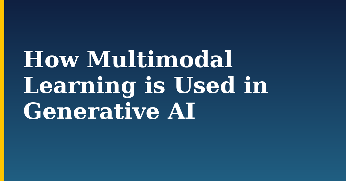 How Multimodal Learning is Used in Generative AI